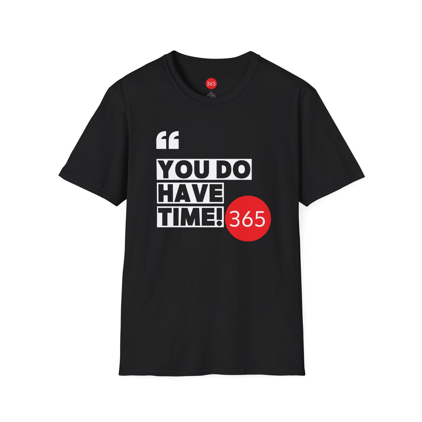 J365 - You Do Have Time, 365!  Unisex T-Shirt, Motivational Tee, Fitness Shirt, Casual Wear, Gift for Him and Her