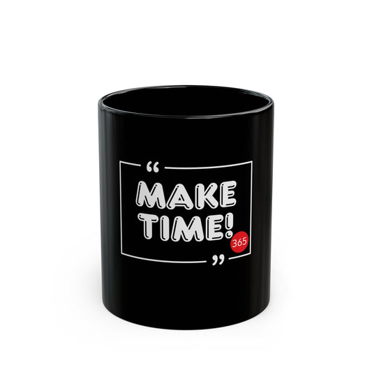 J365 - Make Time! - Black Ceramic Mug - 11oz or 15oz