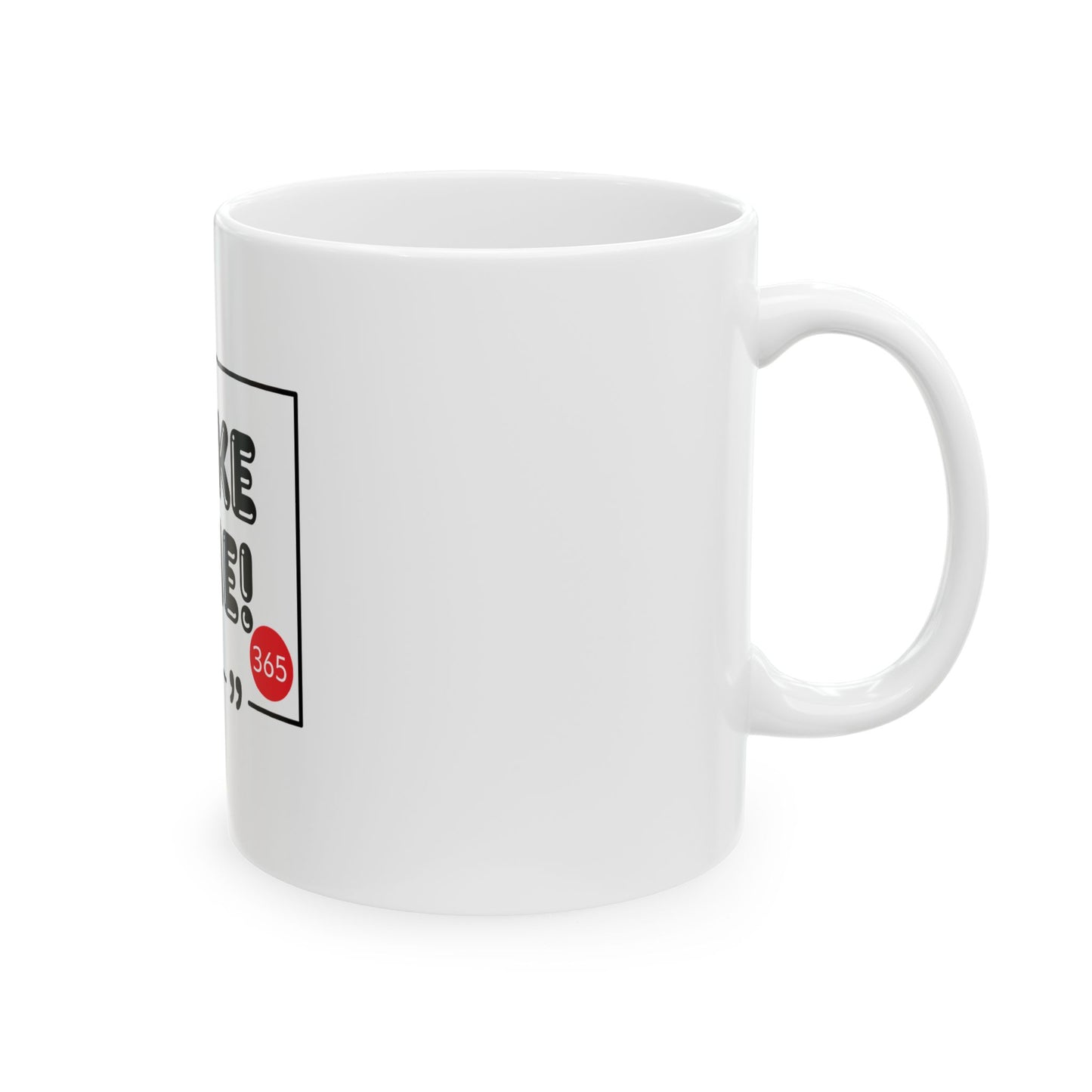 J365 MAKE TIME! - White Ceramic Mug - 11oz or 15oz