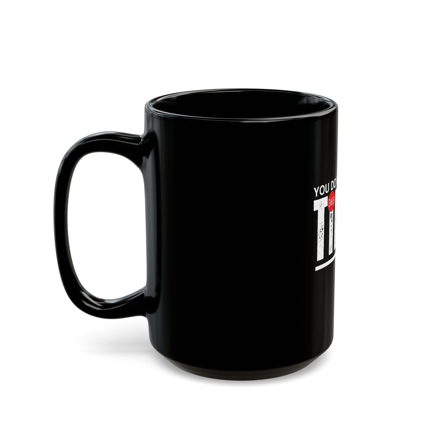 J365 - You Do Have Time! - Black Ceramic Mug - 11oz or 15oz