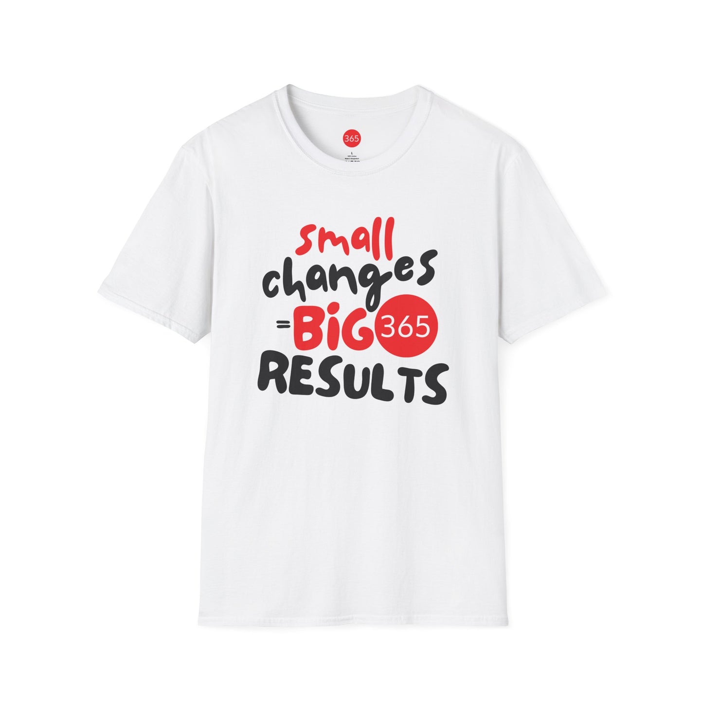 J365 - Small Changes, BIG Results -  Unisex T-Shirt