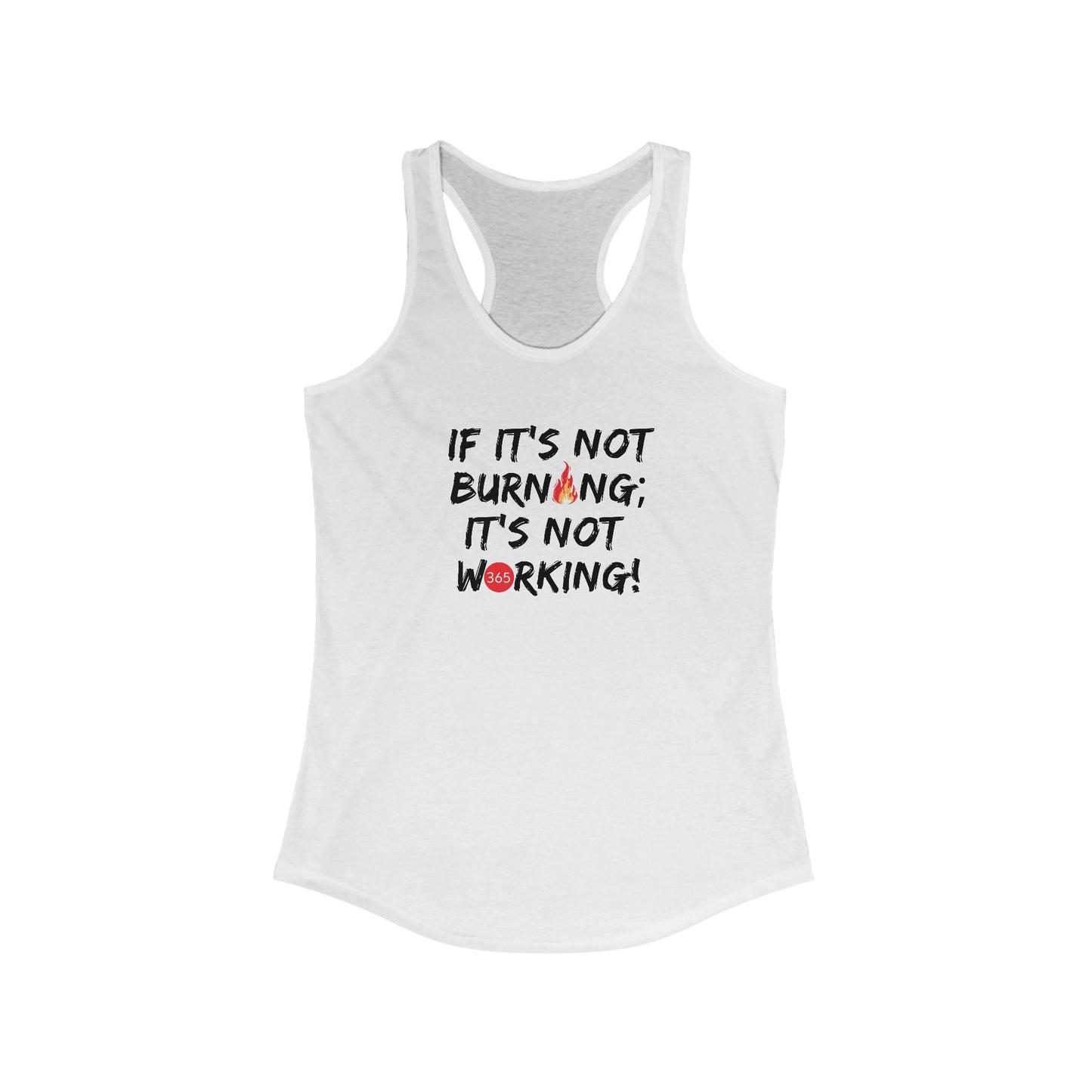 J365 - If It's Not Burning; It's Not Working! Women's Racerback Tank - Fitness Apparel, Gym Wear, Workout Gear, Motivational Shirt, Fitness Gifts
