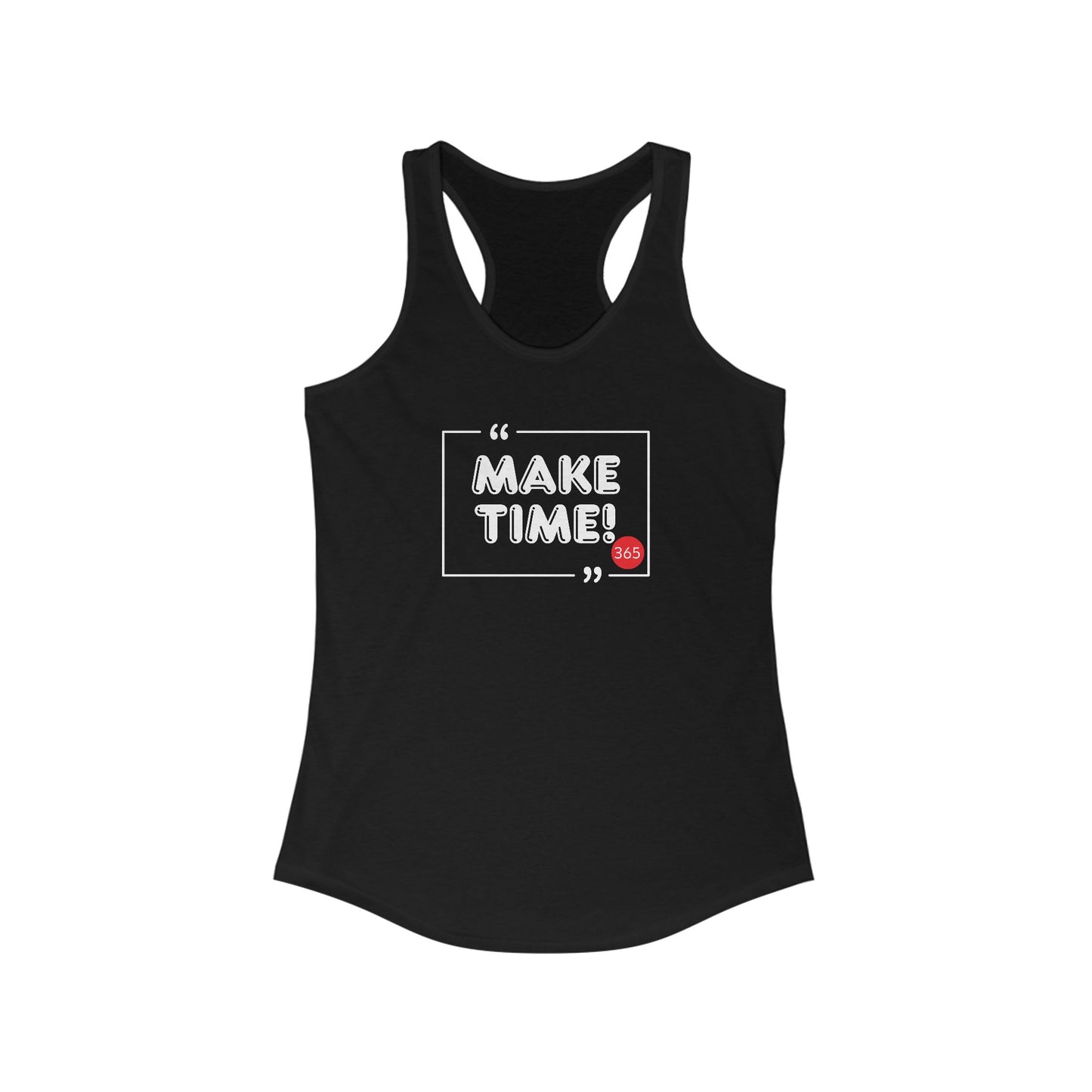 J365 - Make Time! - Women's Racerback Tank - Fitness Apparel, Gym Wear, Workout Gear, Motivational Shirt, Fitness Gifts