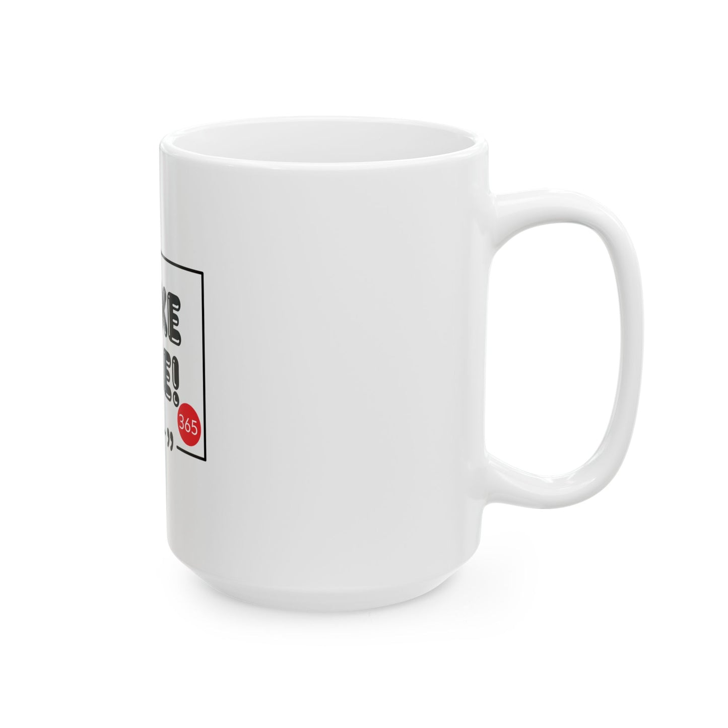 J365 MAKE TIME! - White Ceramic Mug - 11oz or 15oz