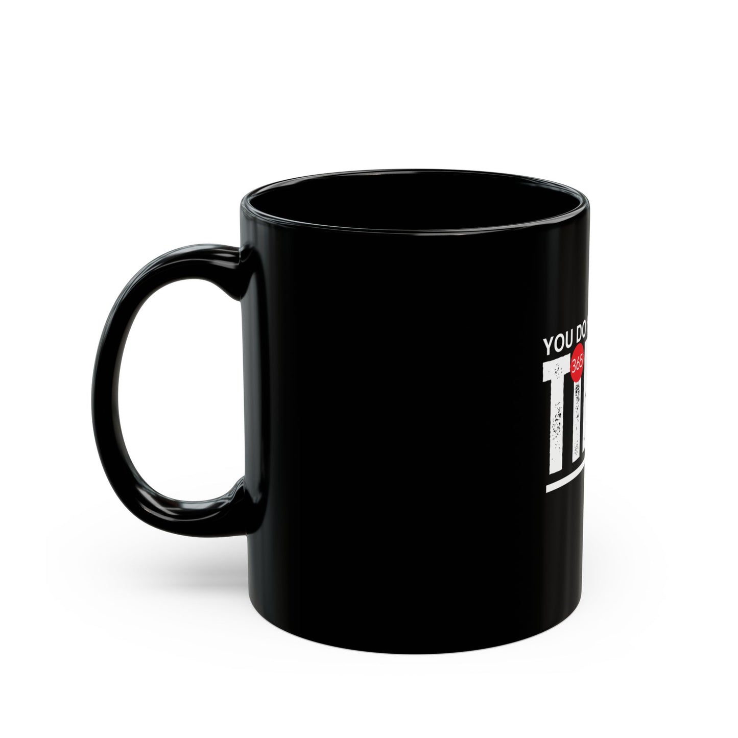 J365 - You Do Have Time! - Black Ceramic Mug - 11oz or 15oz