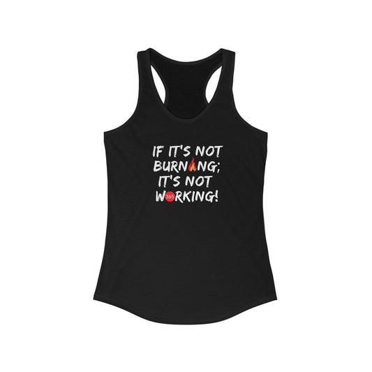 J365 - If It's Not Burning; It's Not Working! Women's Racerback Tank - Fitness Apparel, Gym Wear, Workout Gear, Motivational Shirt, Fitness Gifts