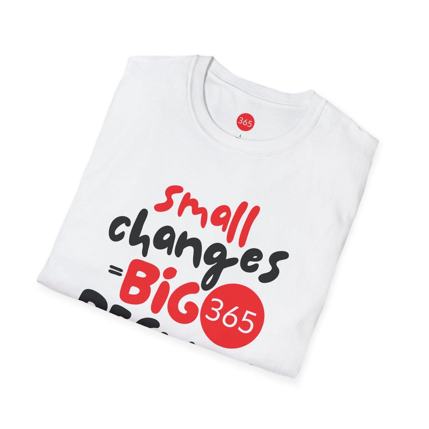 J365 - Small Changes, BIG Results -  Unisex T-Shirt
