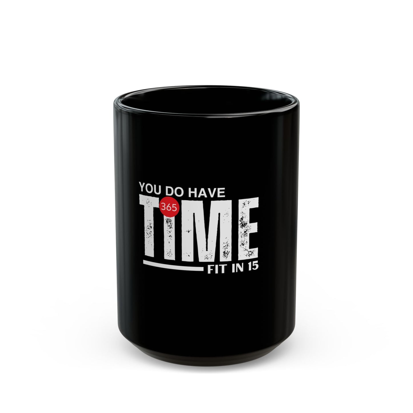 J365 - You Do Have Time! - Black Ceramic Mug - 11oz or 15oz