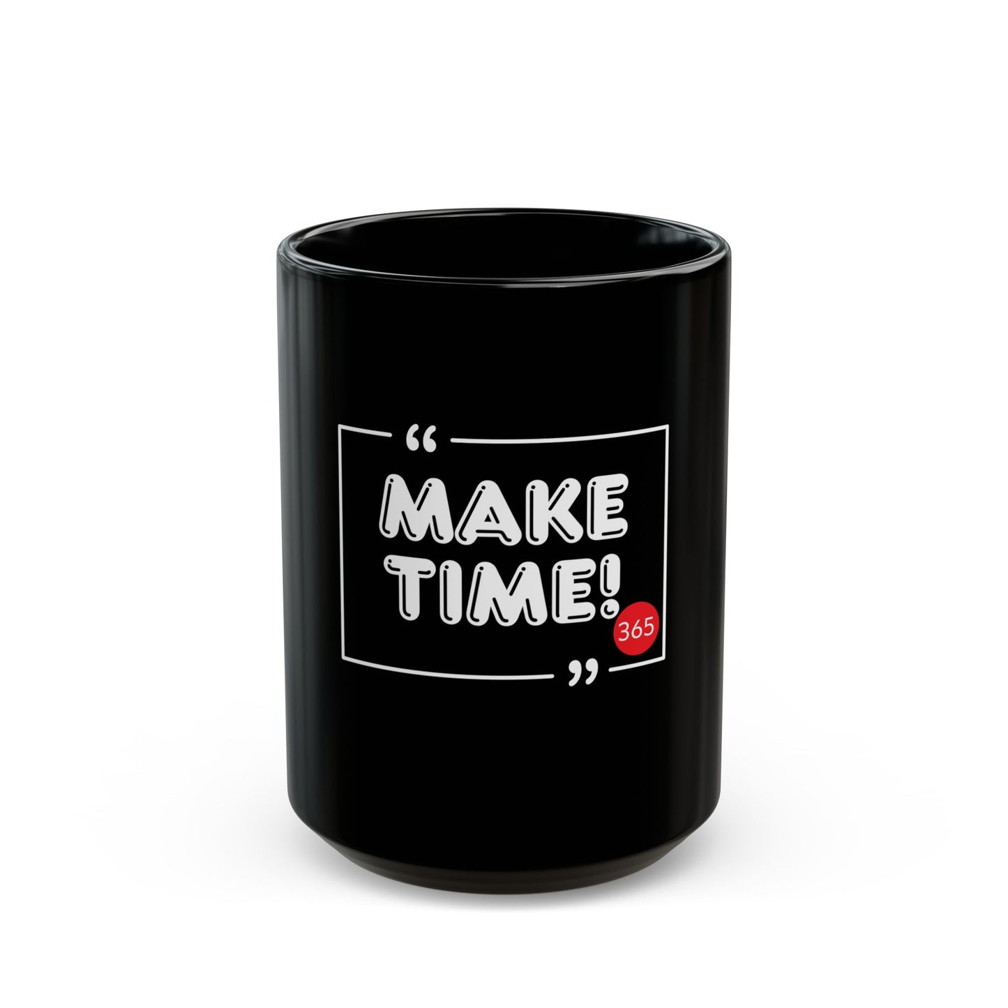 J365 - Make Time! - Black Ceramic Mug - 11oz or 15oz