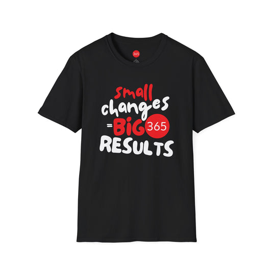 J365 - Small Changes, BIG Results -  Unisex T-Shirt
